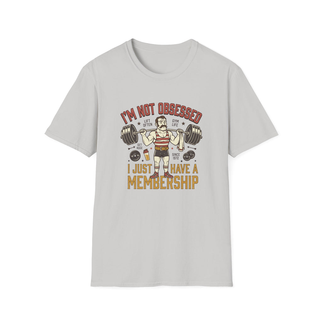 I'm not obsessed. I just have a membership T-Shirt
