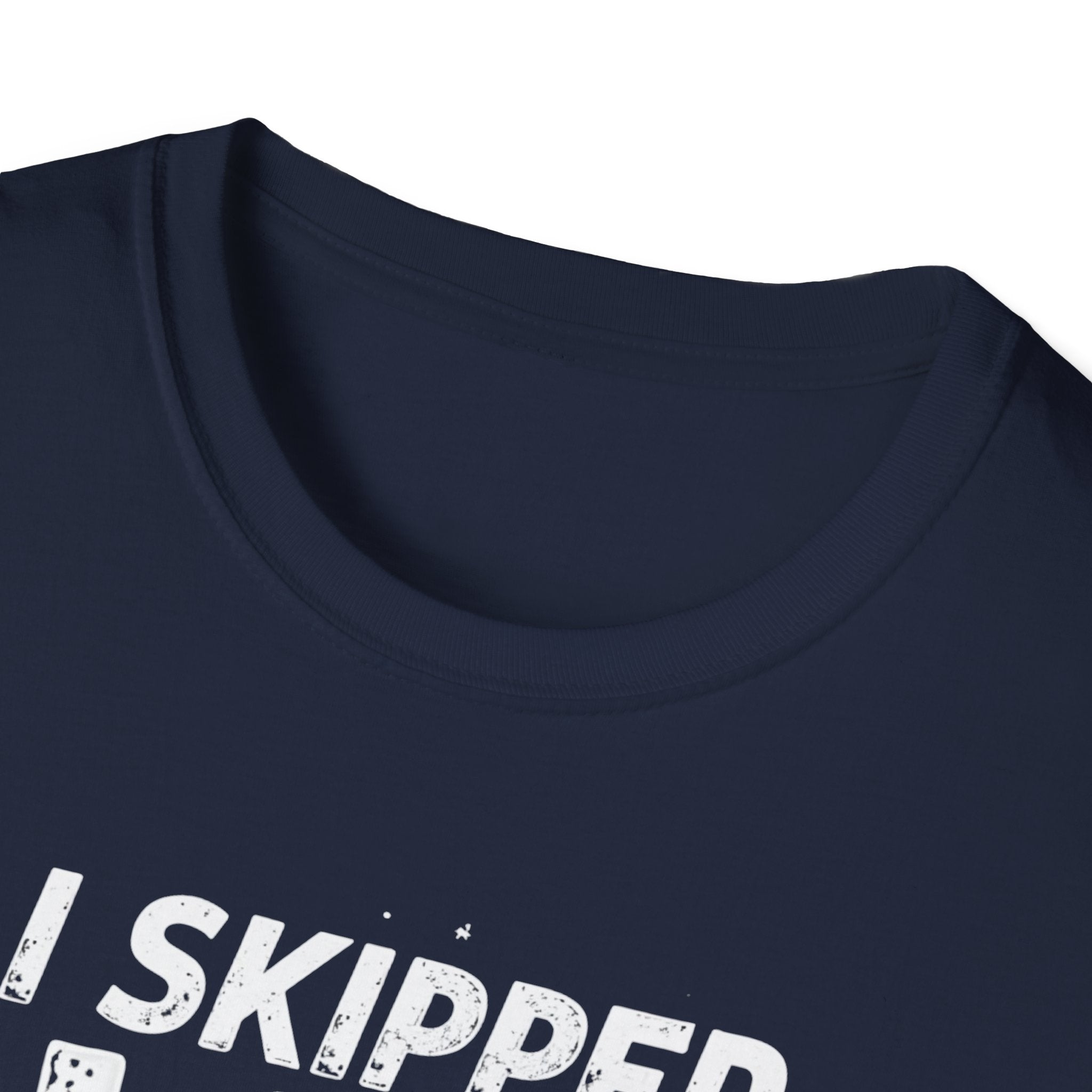 I Skipped Leg Day to Be Here – Stick-Leg Statement T-Shirt