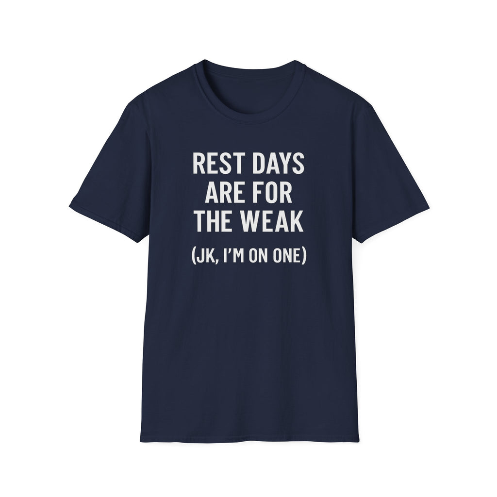 Rest Days Are for the Weak (JK, I’m on One) – Sarcastic Gym Tshirt