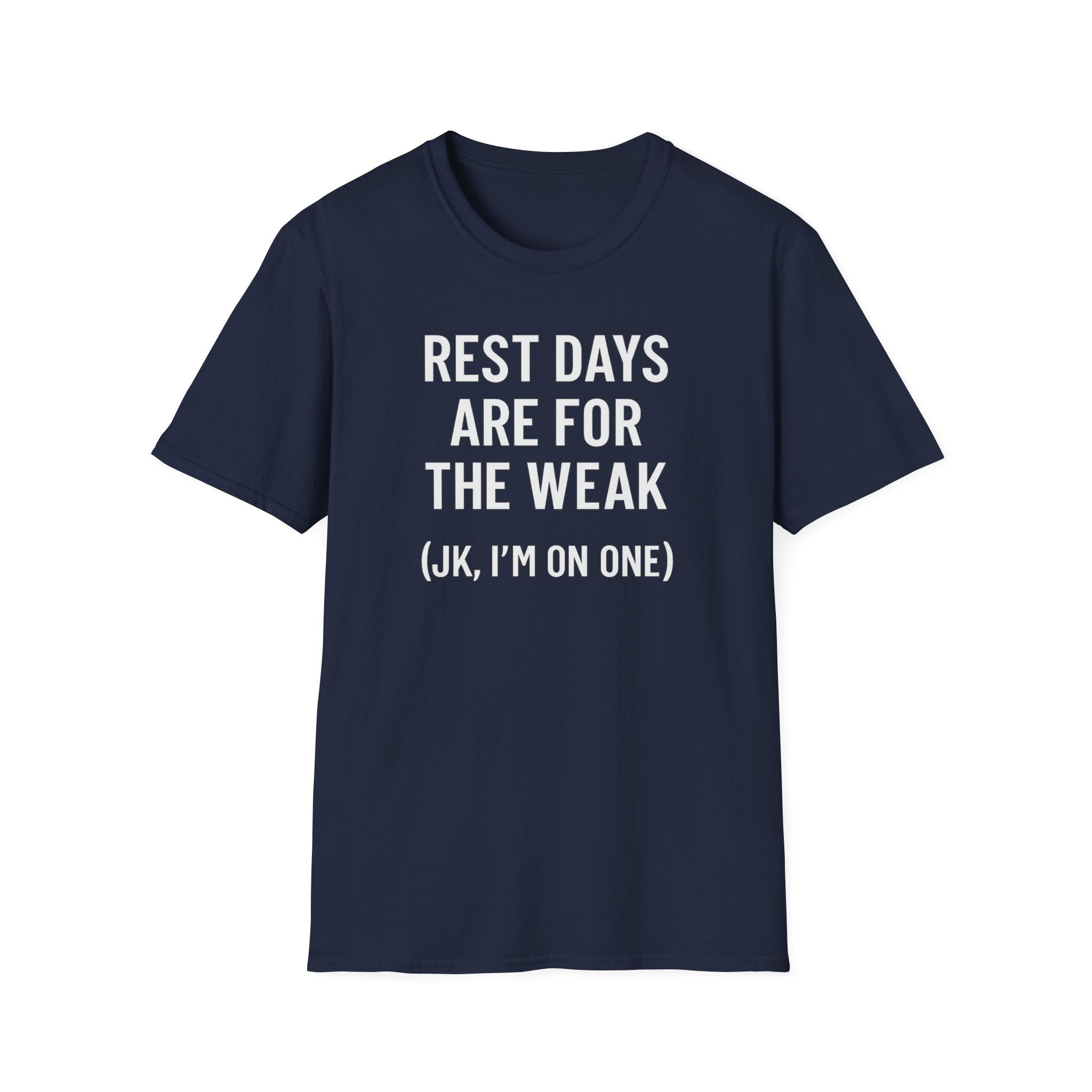 Rest Days Are for the Weak (JK, I’m on One) – Sarcastic Gym Tshirt