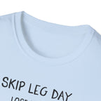 Skip Leg Day, Lose Respect – Minimalist Sketch T-Shirt