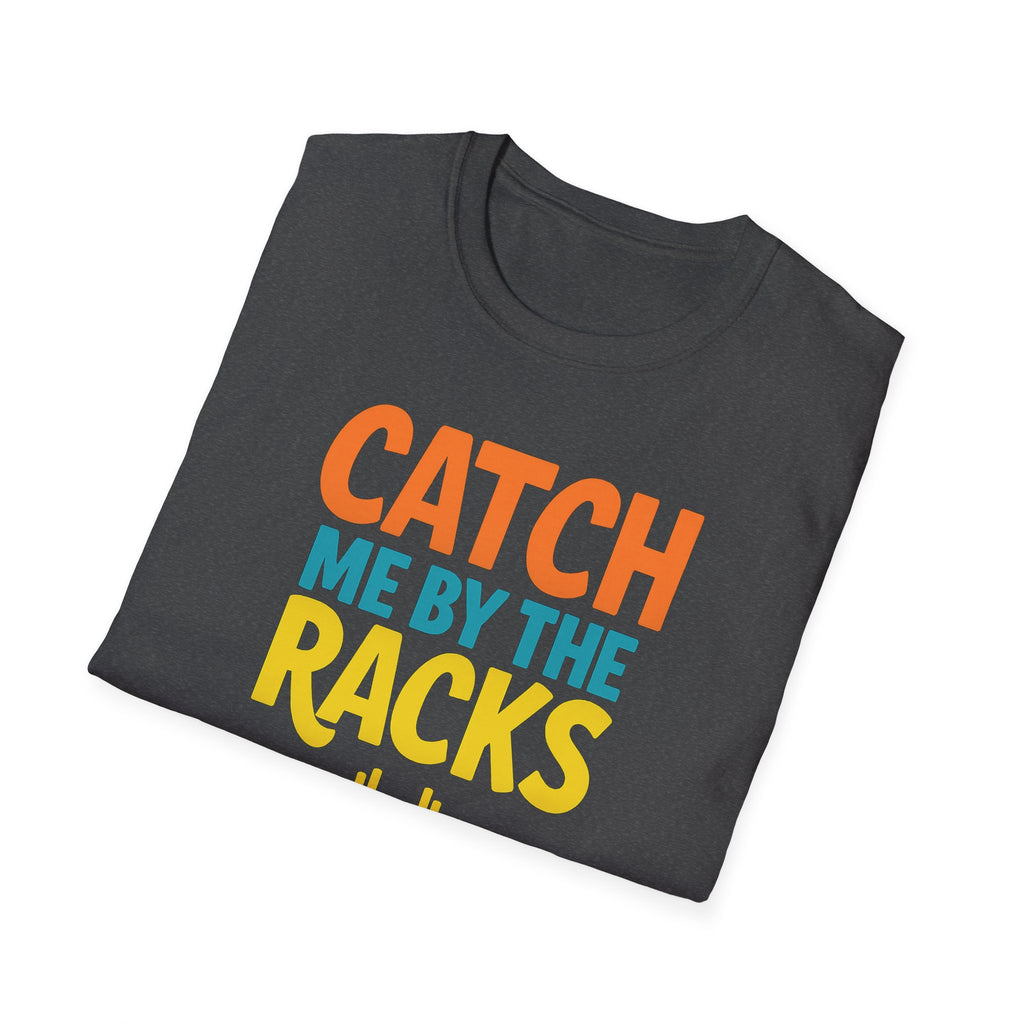 Catch Me by the Racks – Gym Hangout Series T-Shirt