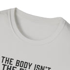 The body isn't the enemy T-Shirt