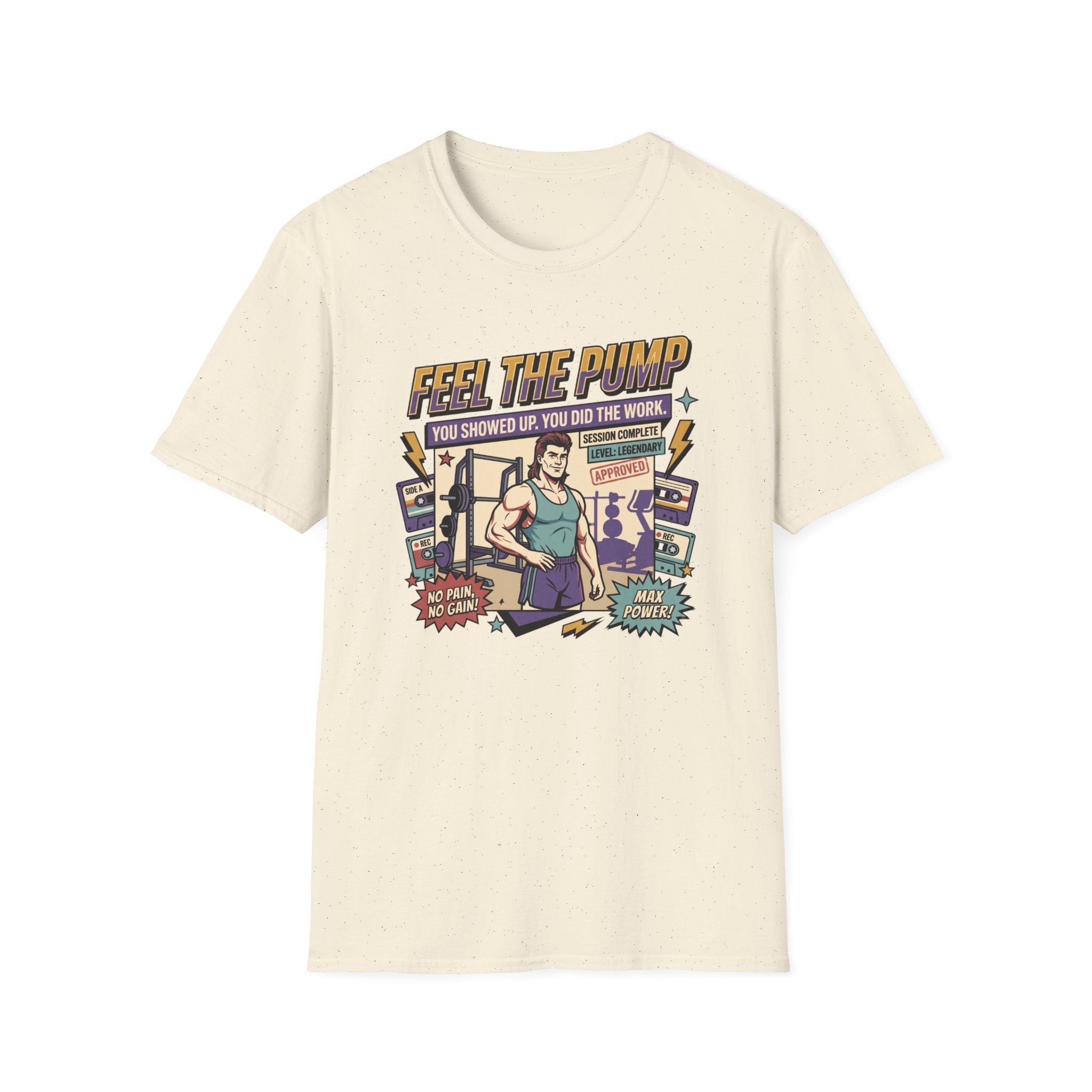 Feel the pump - Showed up. Did the work T-Shirt