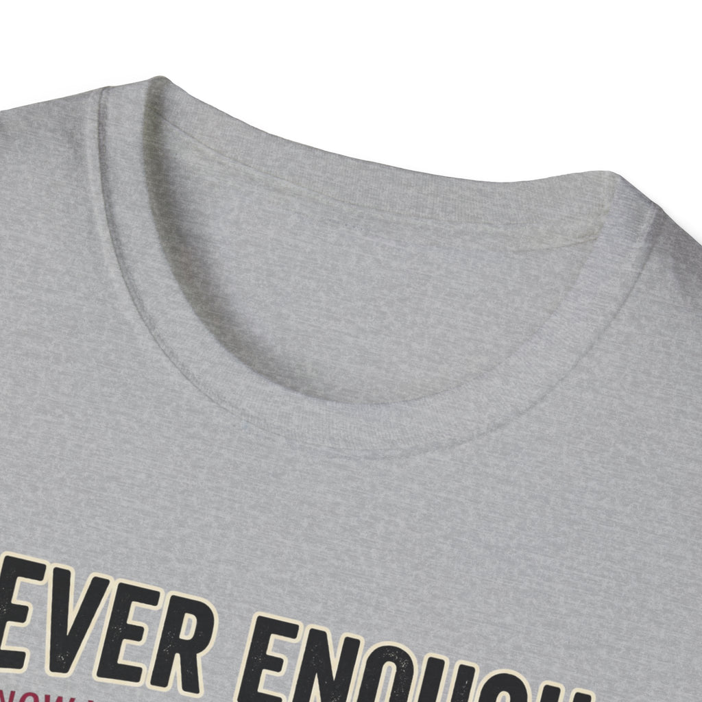 Never enough, know when to stop chasing T-Shirt