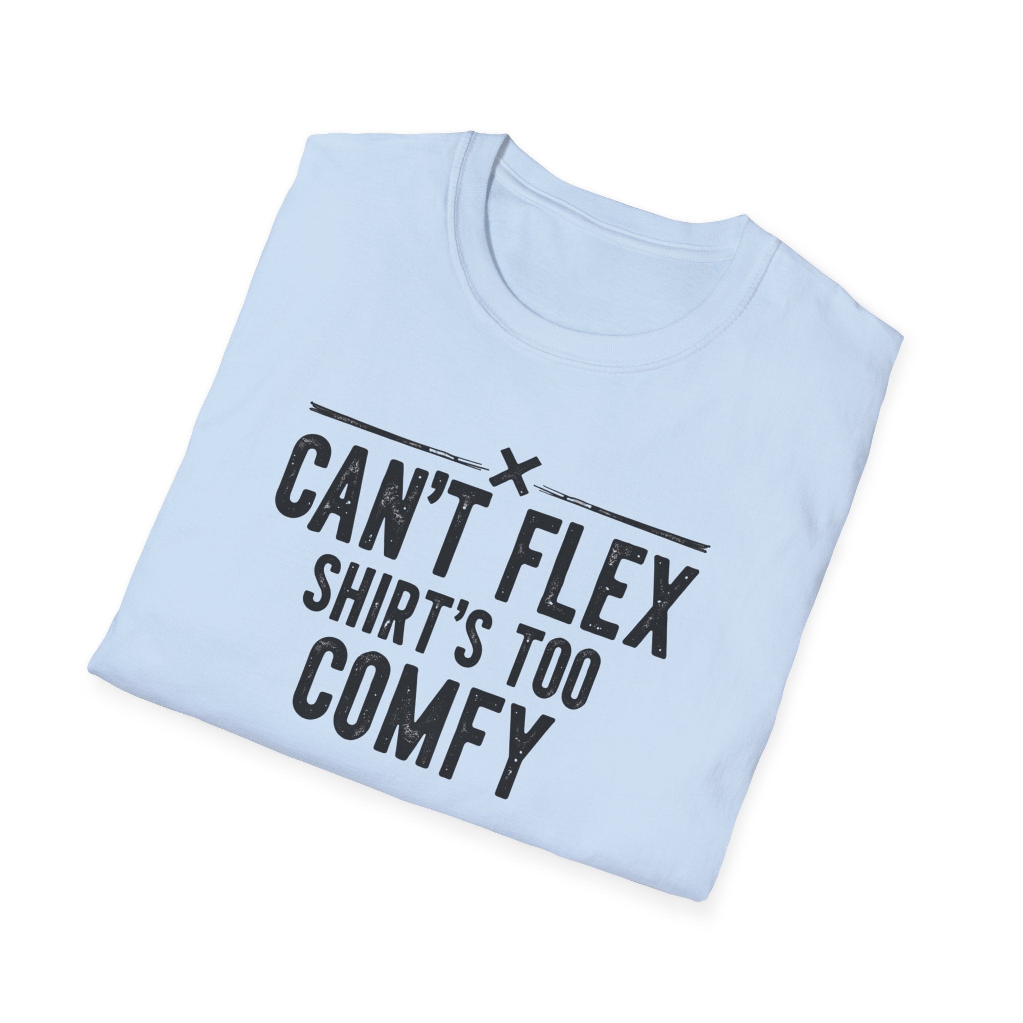 Can’t Flex – Comfort Mode Engaged T-Shirt