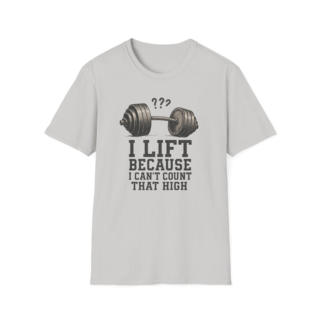 I Lift Because I Can’t Count That High – Heavy Barbell Edition T-Shirt