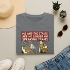 Me and stairs - not on speaking terms T-Shirt