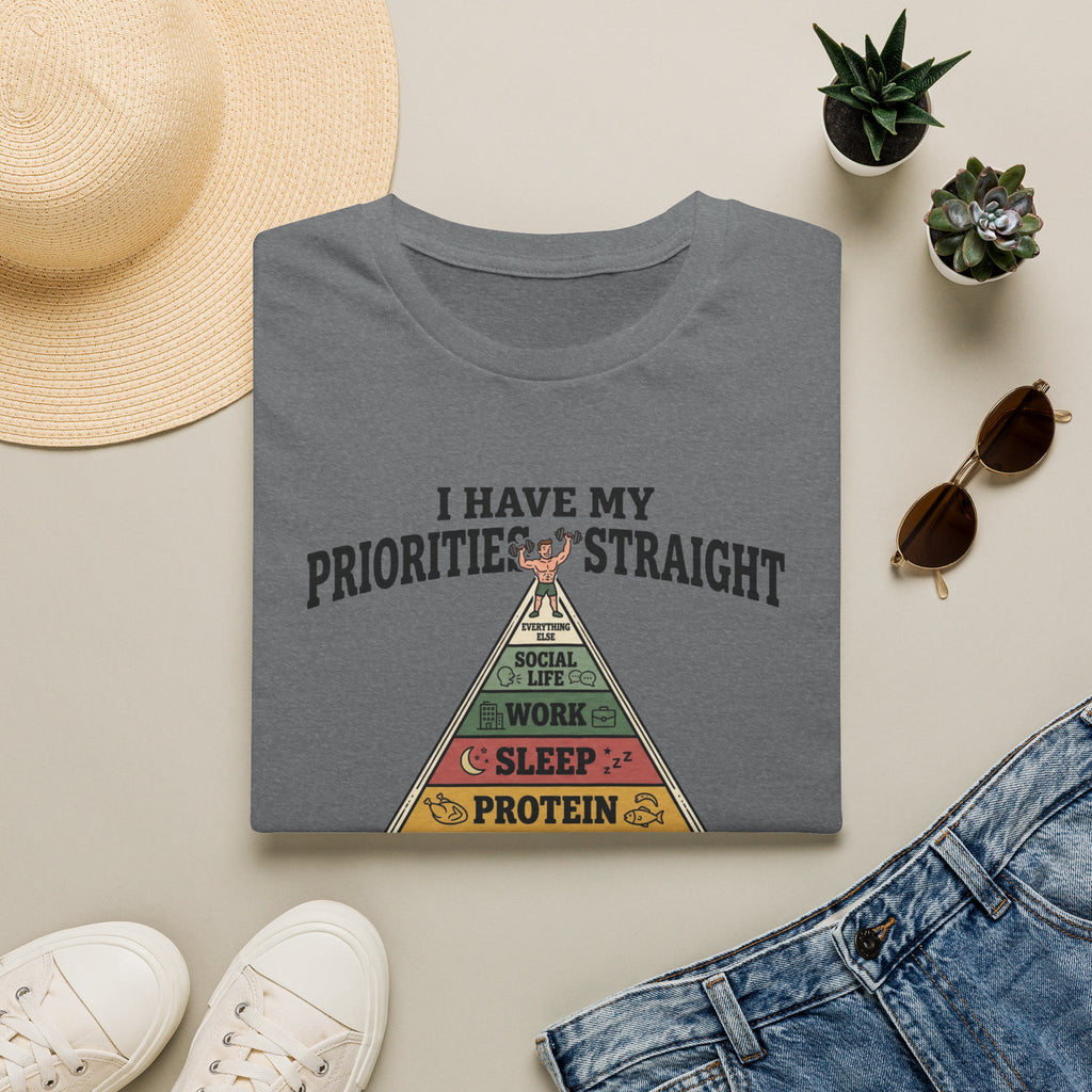I have my priorities straight - Gym T-Shirt