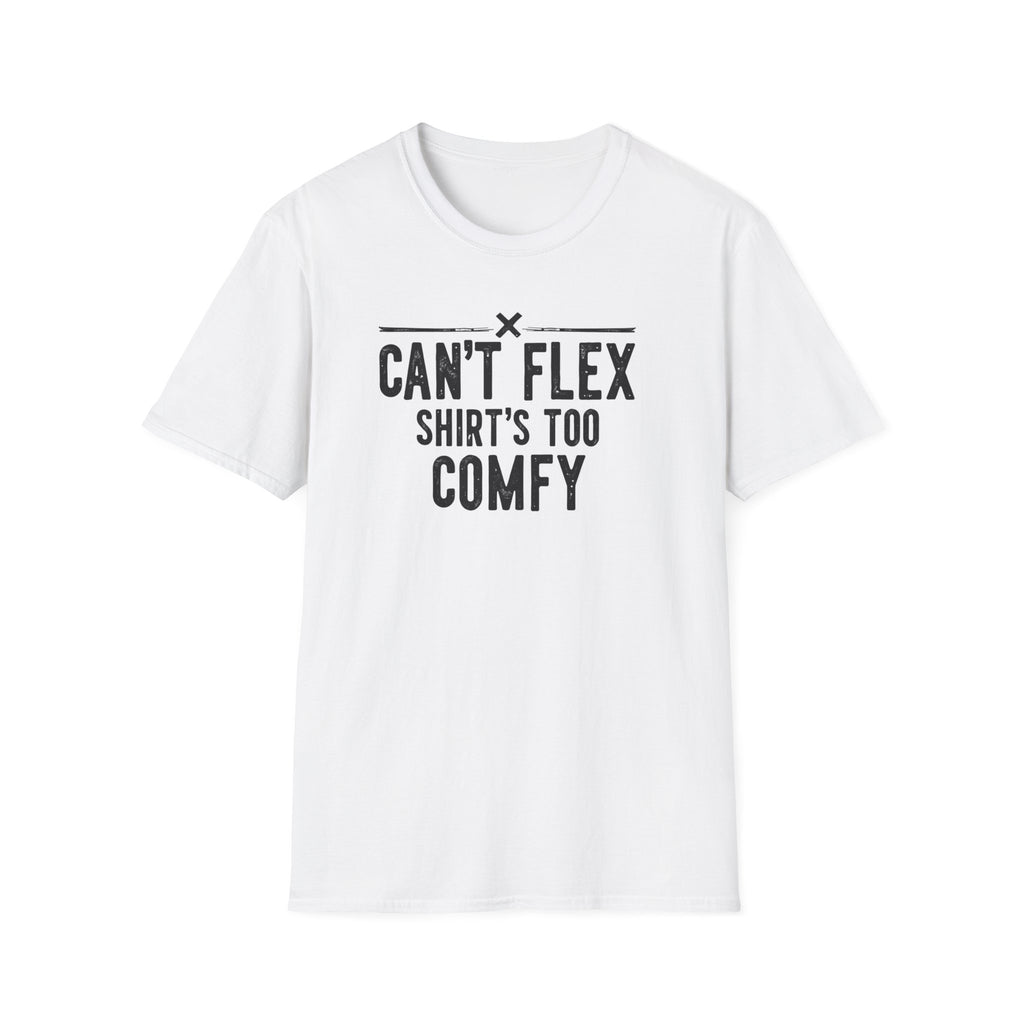 Can’t Flex – Comfort Mode Engaged T-Shirt