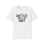 Can’t Flex – Comfort Mode Engaged T-Shirt