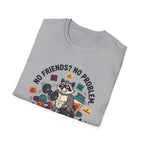 No Friends No Problem T-Shirt