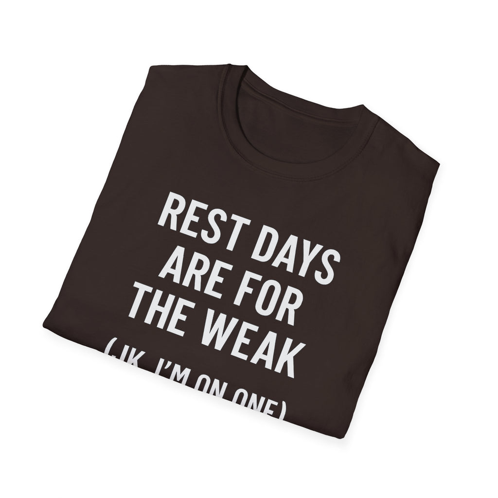 Rest Days Are for the Weak (JK, I’m on One) – Sarcastic Gym Tshirt