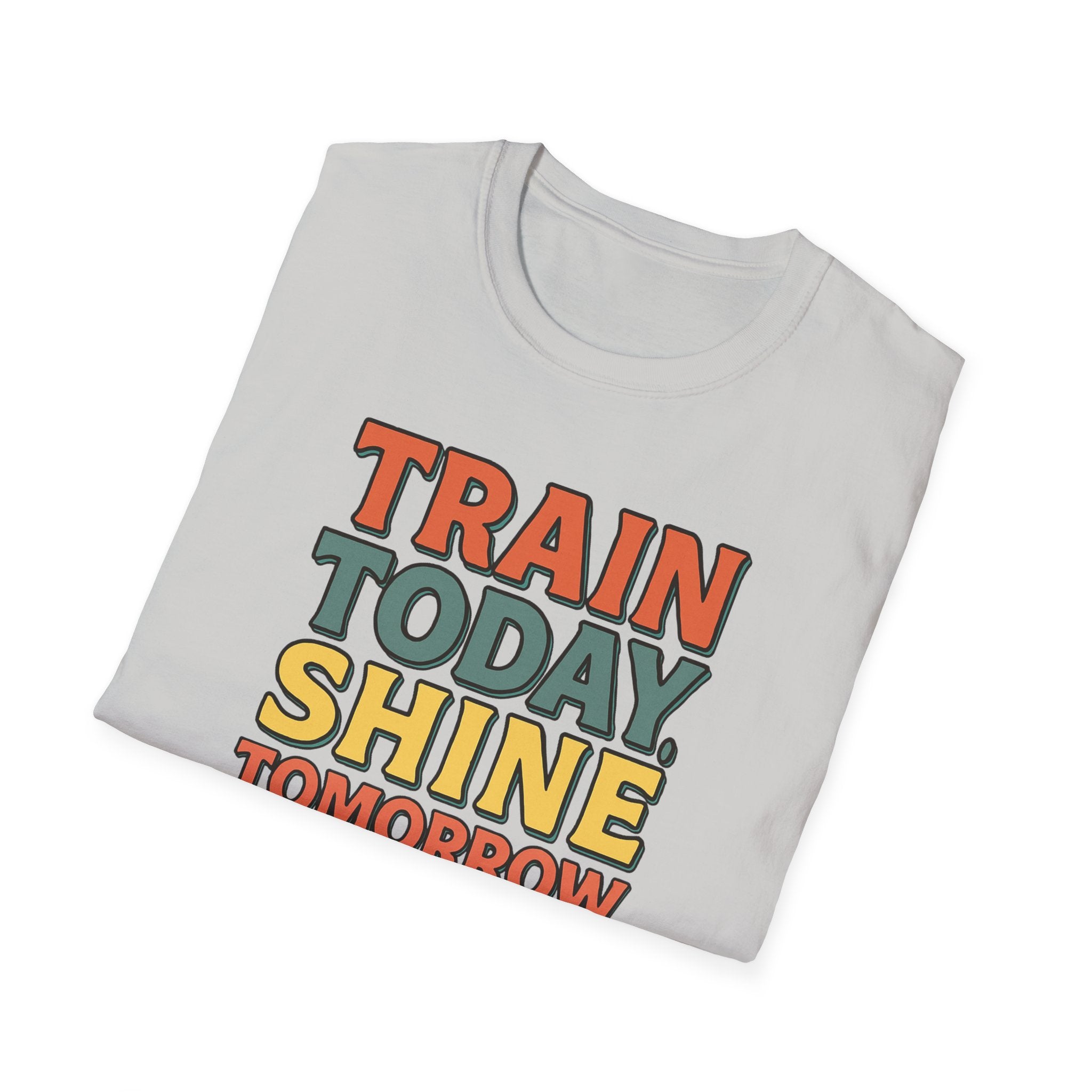 Train Today. Shine Tomorrow. T-Shirt