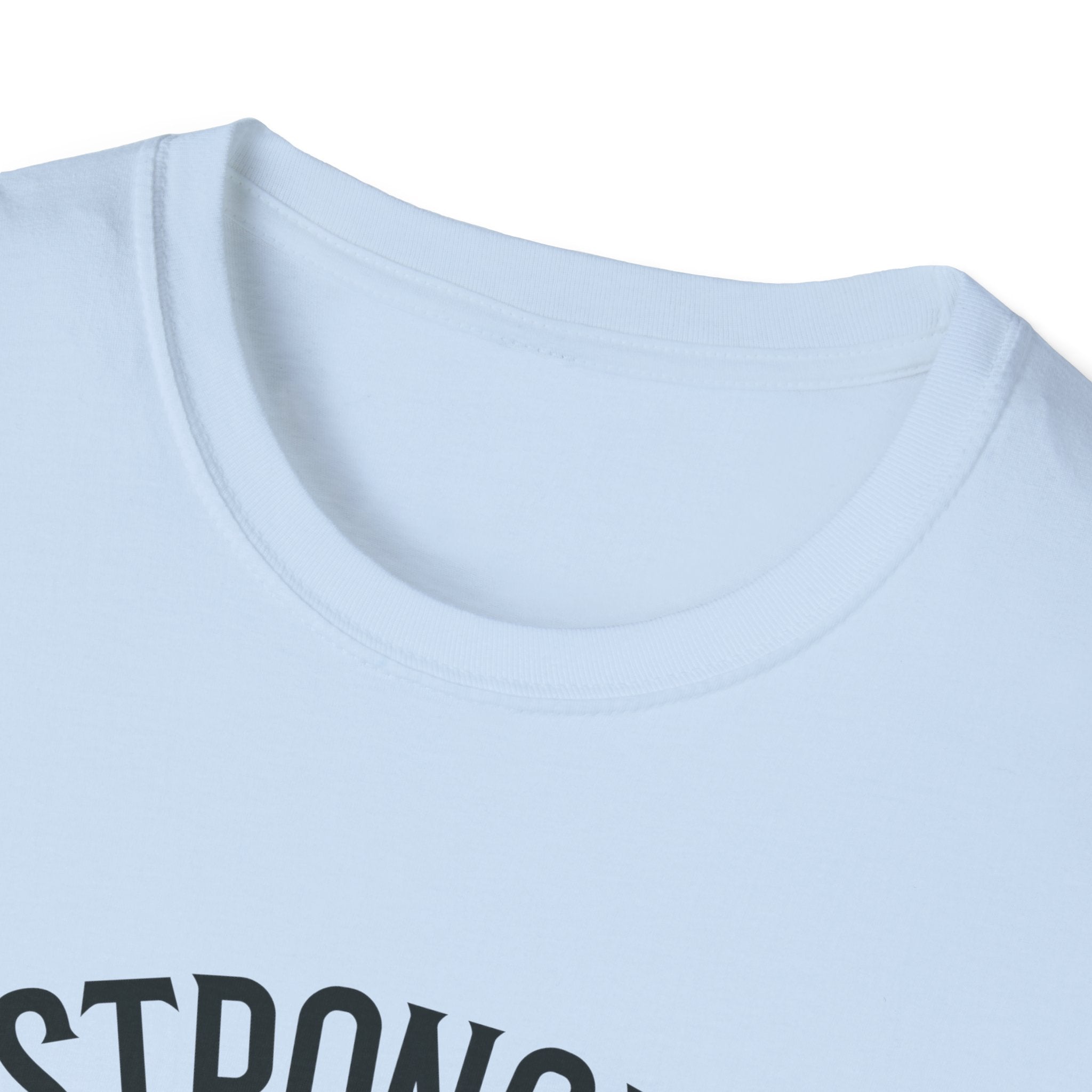 Stronger than you T-Shirt