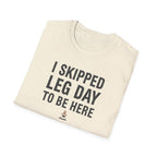 I Skipped Leg Day to Be Here – Stick Figure Edition T-Shirt