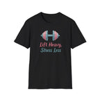 Lift Heavy, Stress Less – Barbell Bliss Edition T-Shirt