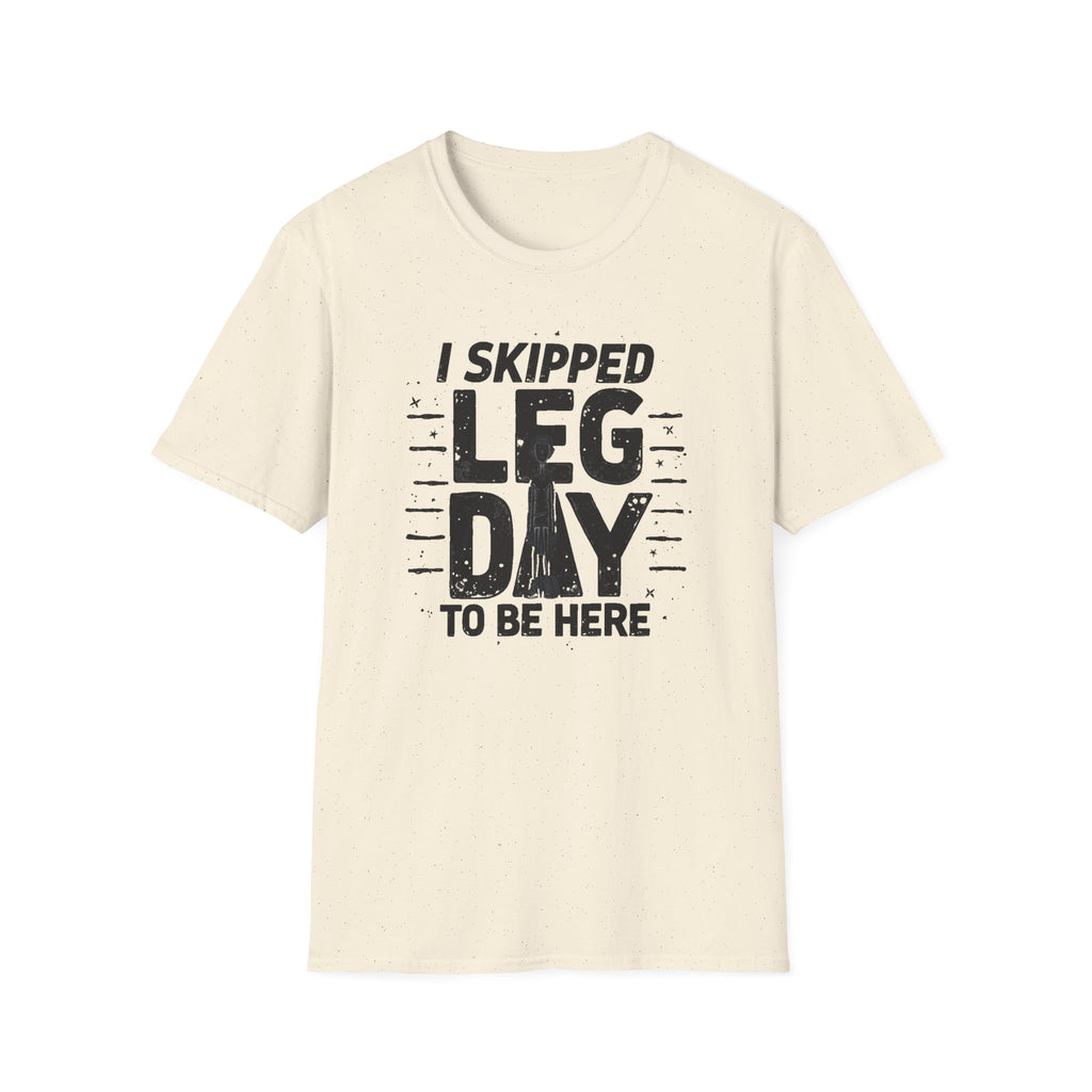 I Skipped Leg Day to Be Here – Stick-Leg Statement T-Shirt