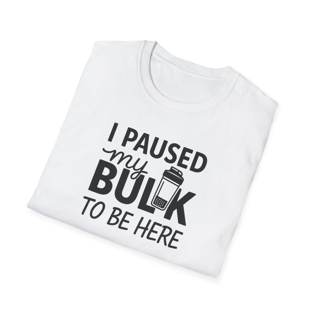 I Paused My Bulk to Be Here – Script & Shaker Edition T-Shirt