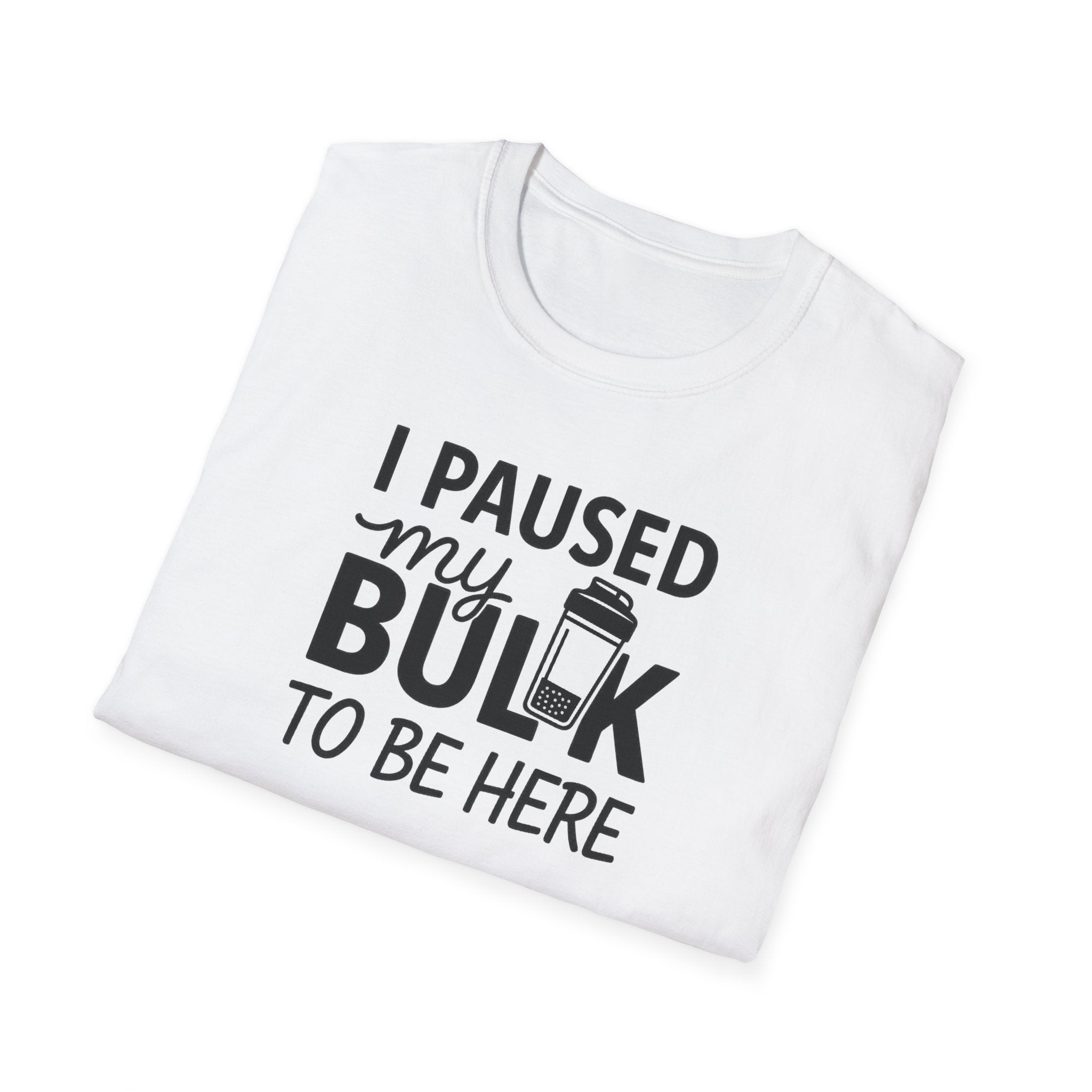 I Paused My Bulk to Be Here – Script & Shaker Edition T-Shirt