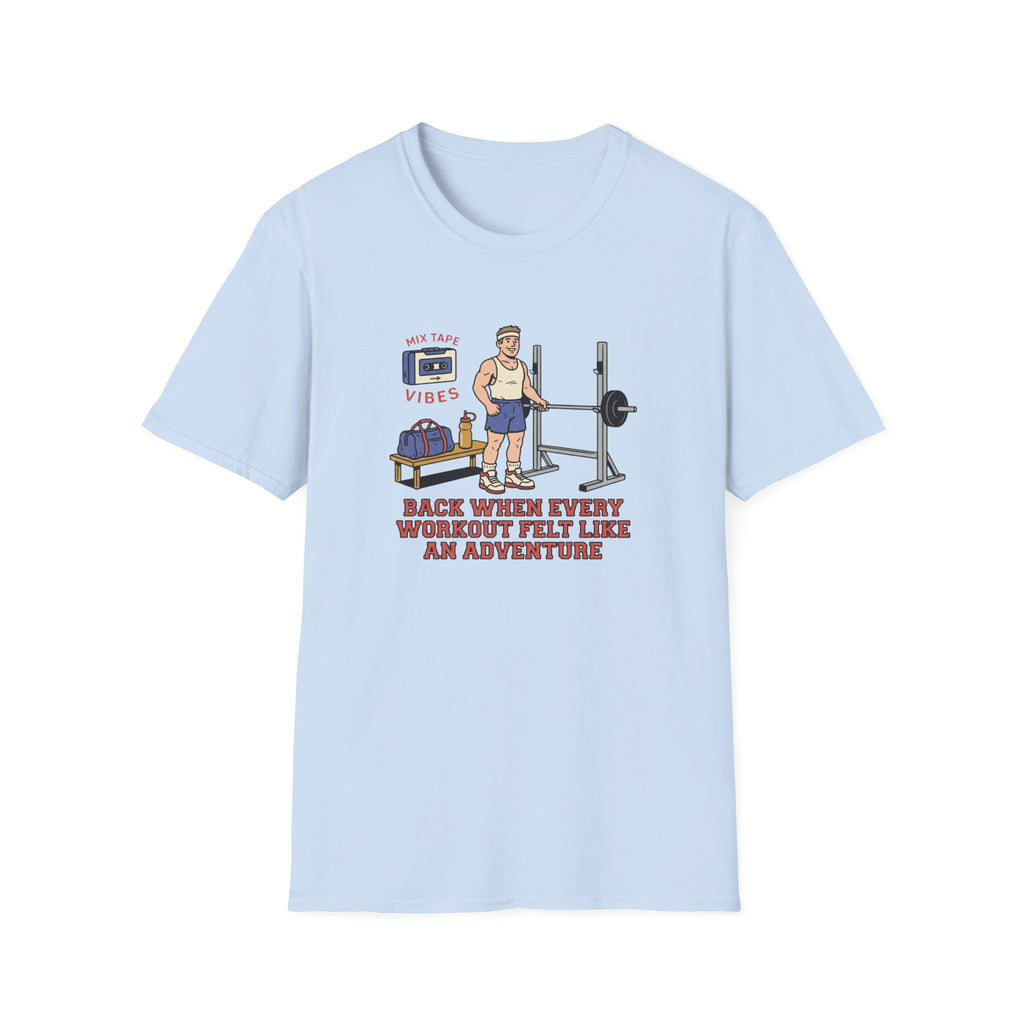 Back when every workout felt like an adventure T-Shirt