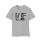 Rest day - Just got here T-Shirt