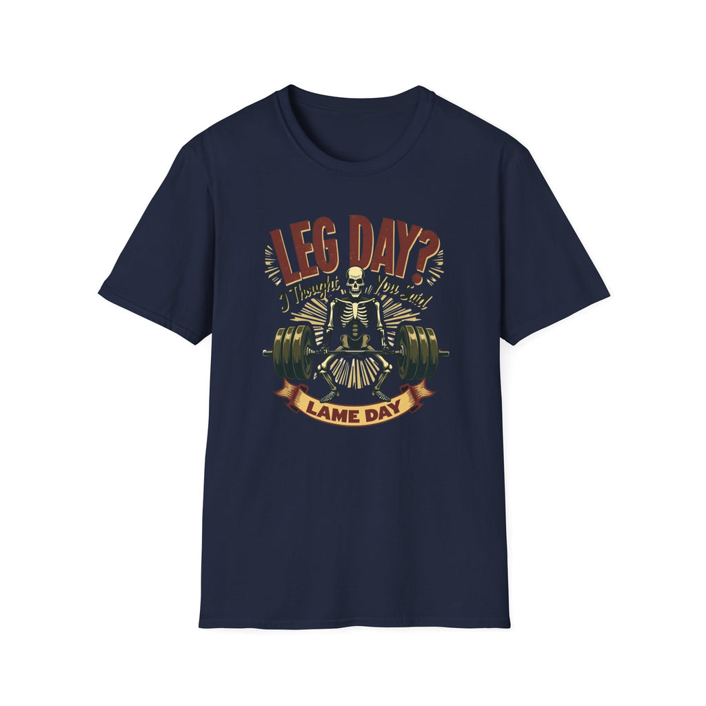 Leg Day? I Thought You Said Lame Day – Skeleton Squat T-Shirt