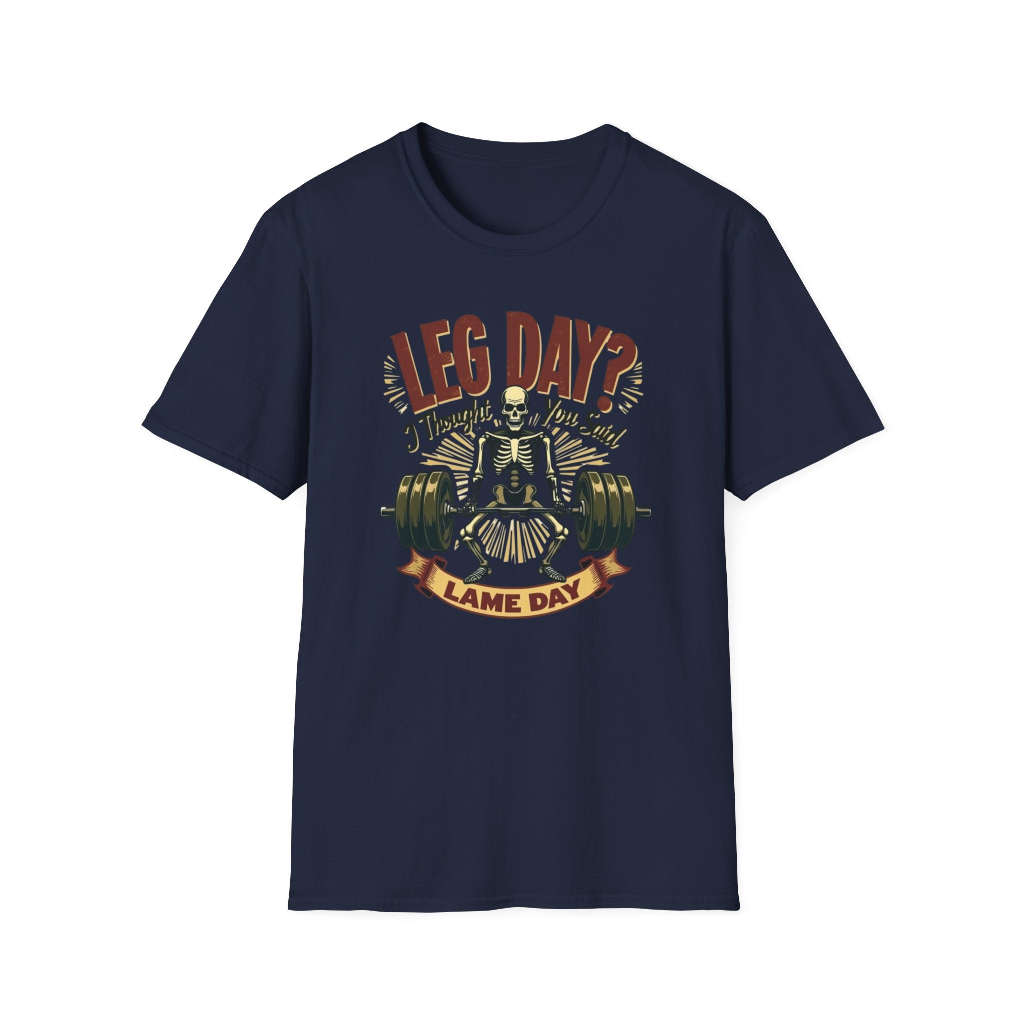 Leg Day? I Thought You Said Lame Day – Skeleton Squat T-Shirt