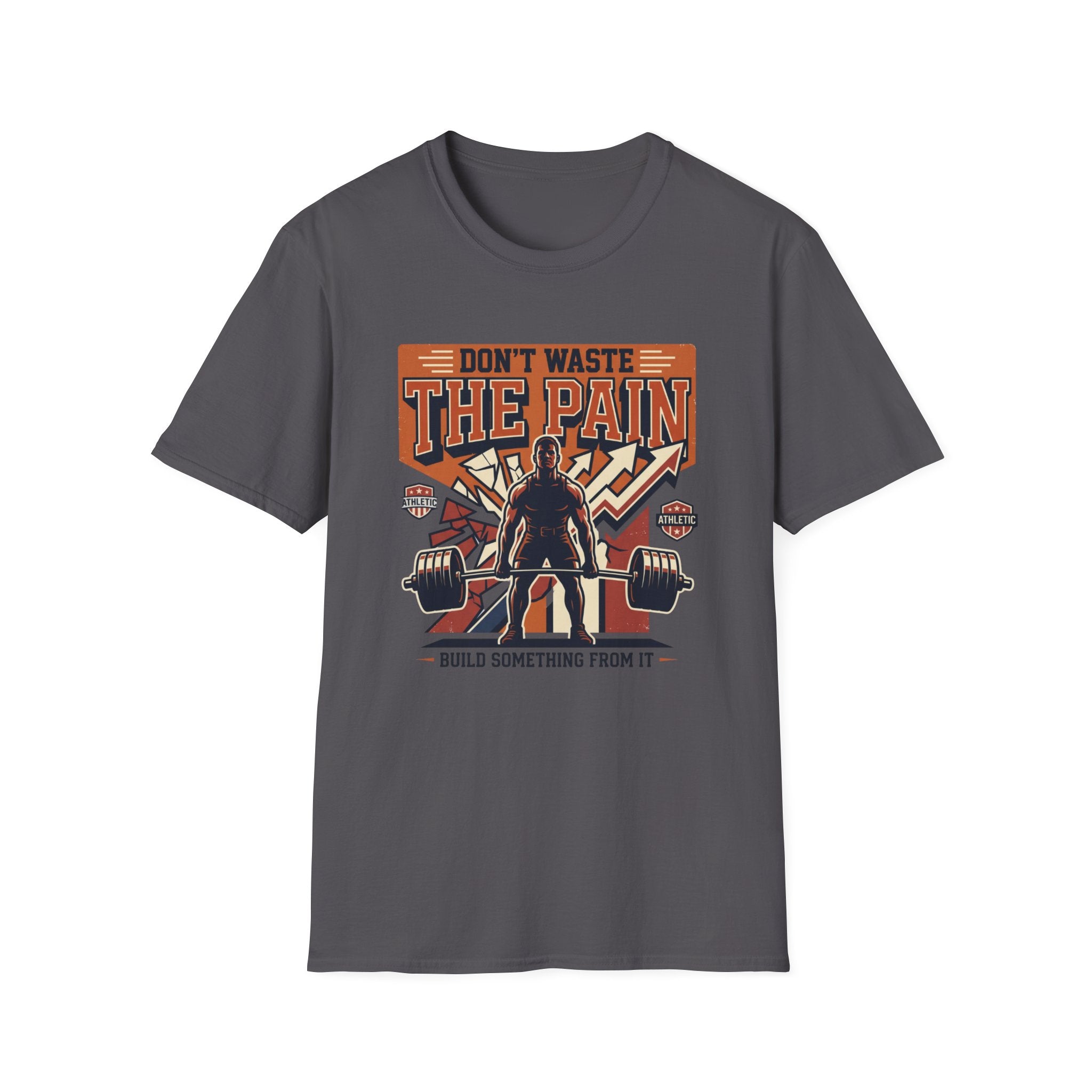 Don't waste the pain T-Shirt