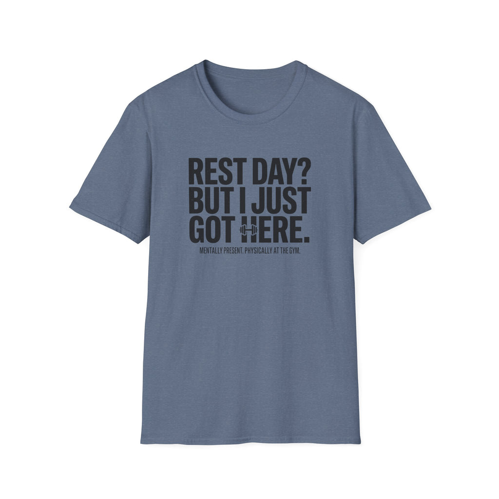 Rest day - Just got here T-Shirt