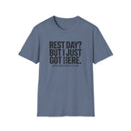 Rest day - Just got here T-Shirt