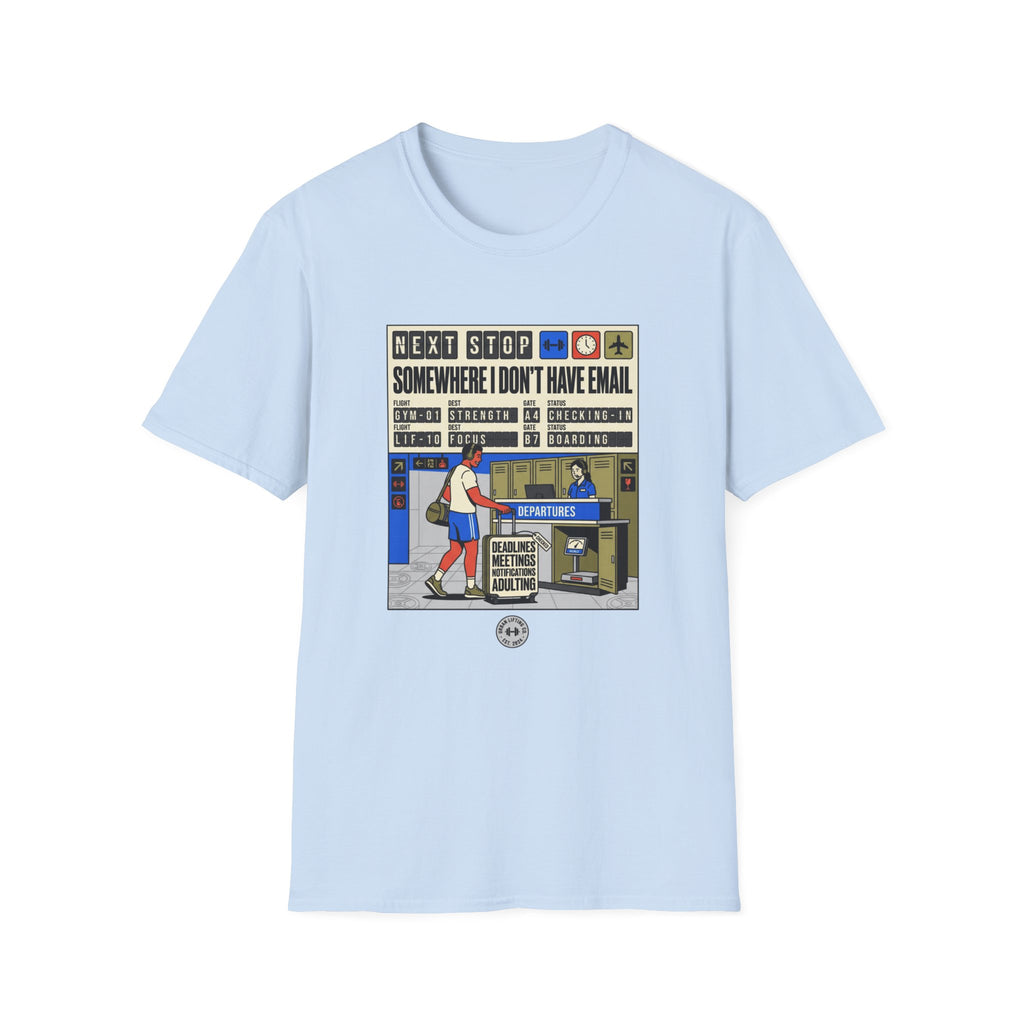 Next stop, somewhere I don't have email T-Shirt
