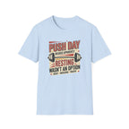 Push day - Resting wasn't an option T-Shirt