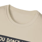You don't have to talk to belong T-Shirt