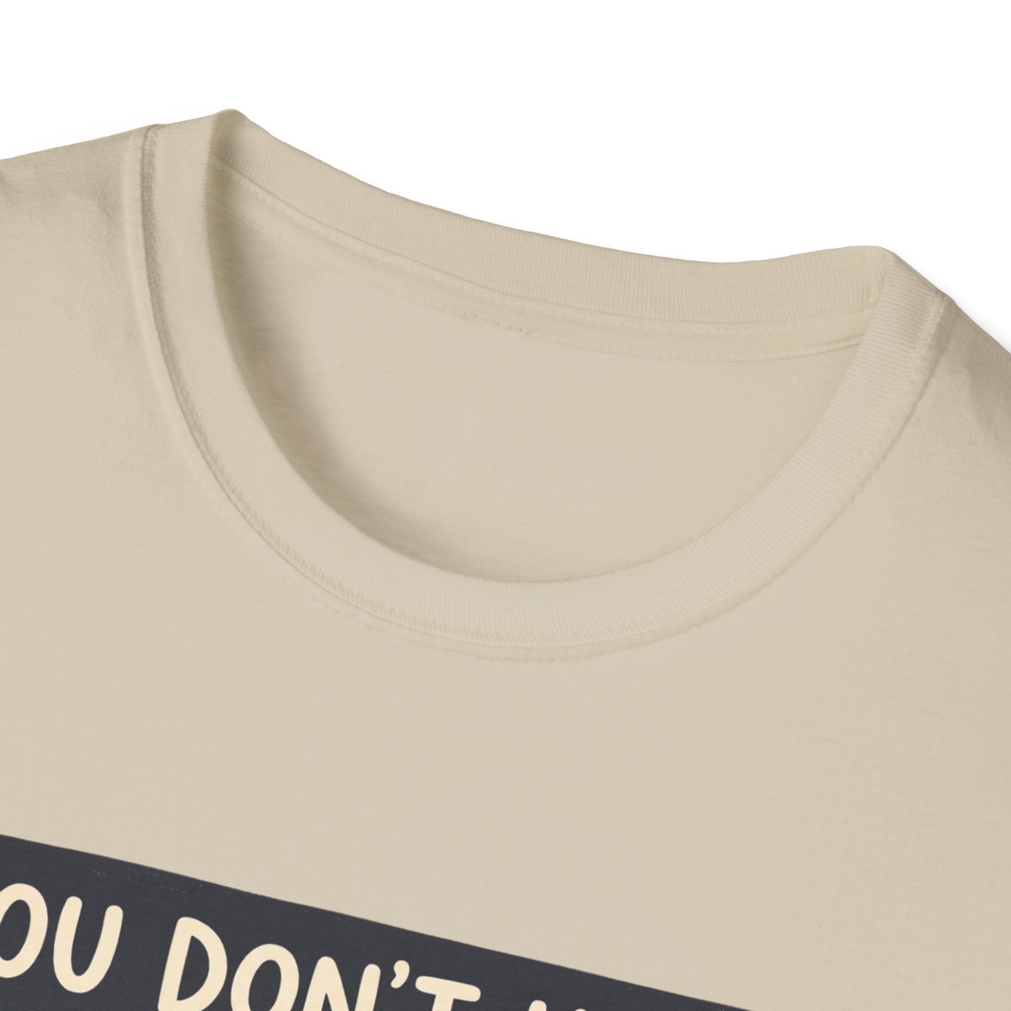 You don't have to talk to belong T-Shirt