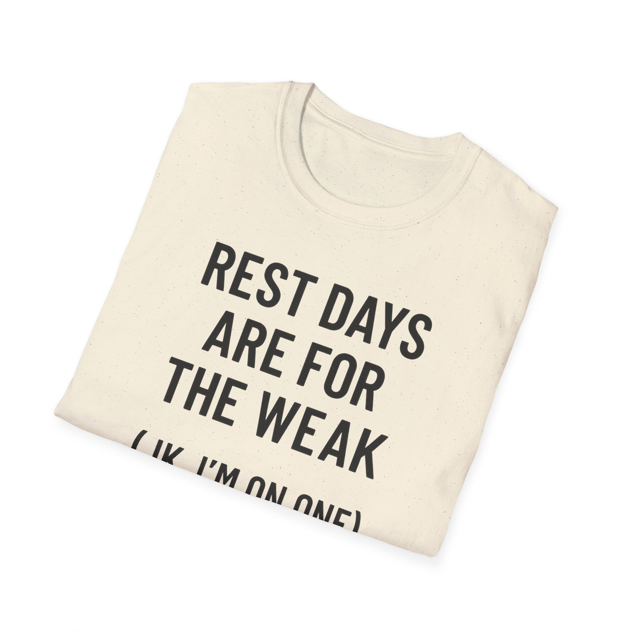 Rest Days Are for the Weak (JK, I’m on One) – Sarcastic Gym Tshirt