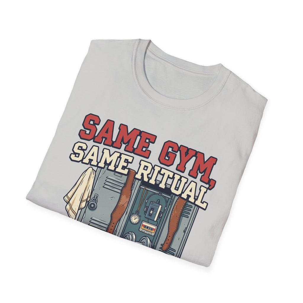 Same Gym, Same Ritual. Still love it T-Shirt