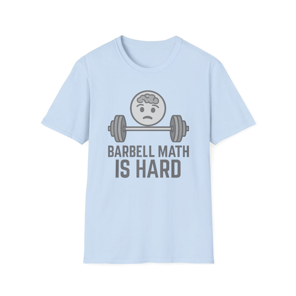Barbell Math Is Hard – Brain Freeze Edition T-Shirt