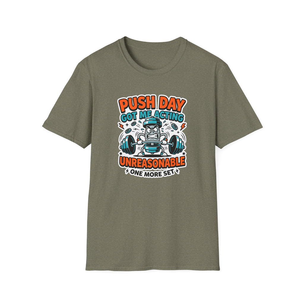 Push day got me acting unreasonable T-Shirt