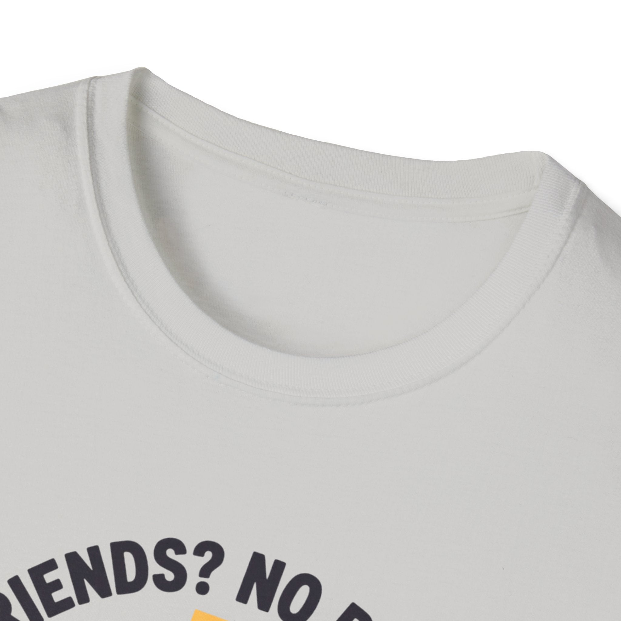 No Friends No Problem T-Shirt
