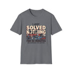 I just solved nothing for 90 minutes T-Shirt