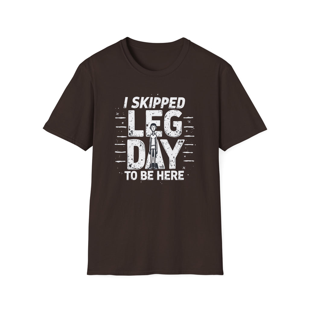 I Skipped Leg Day to Be Here – Stick-Leg Statement T-Shirt