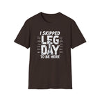 I Skipped Leg Day to Be Here – Stick-Leg Statement T-Shirt