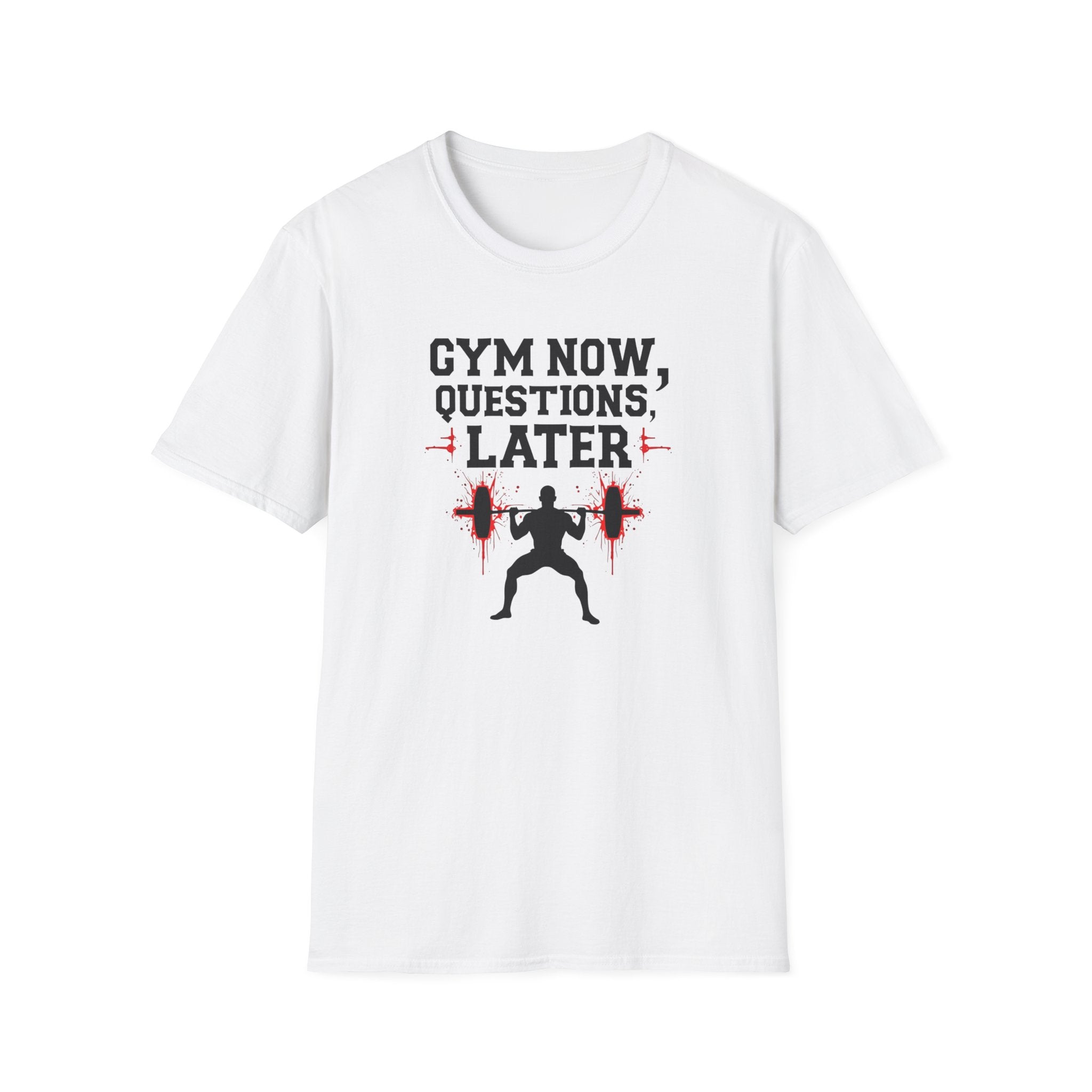 Gym Now, Questions Later – No-Nonsense Edition T-Shirt