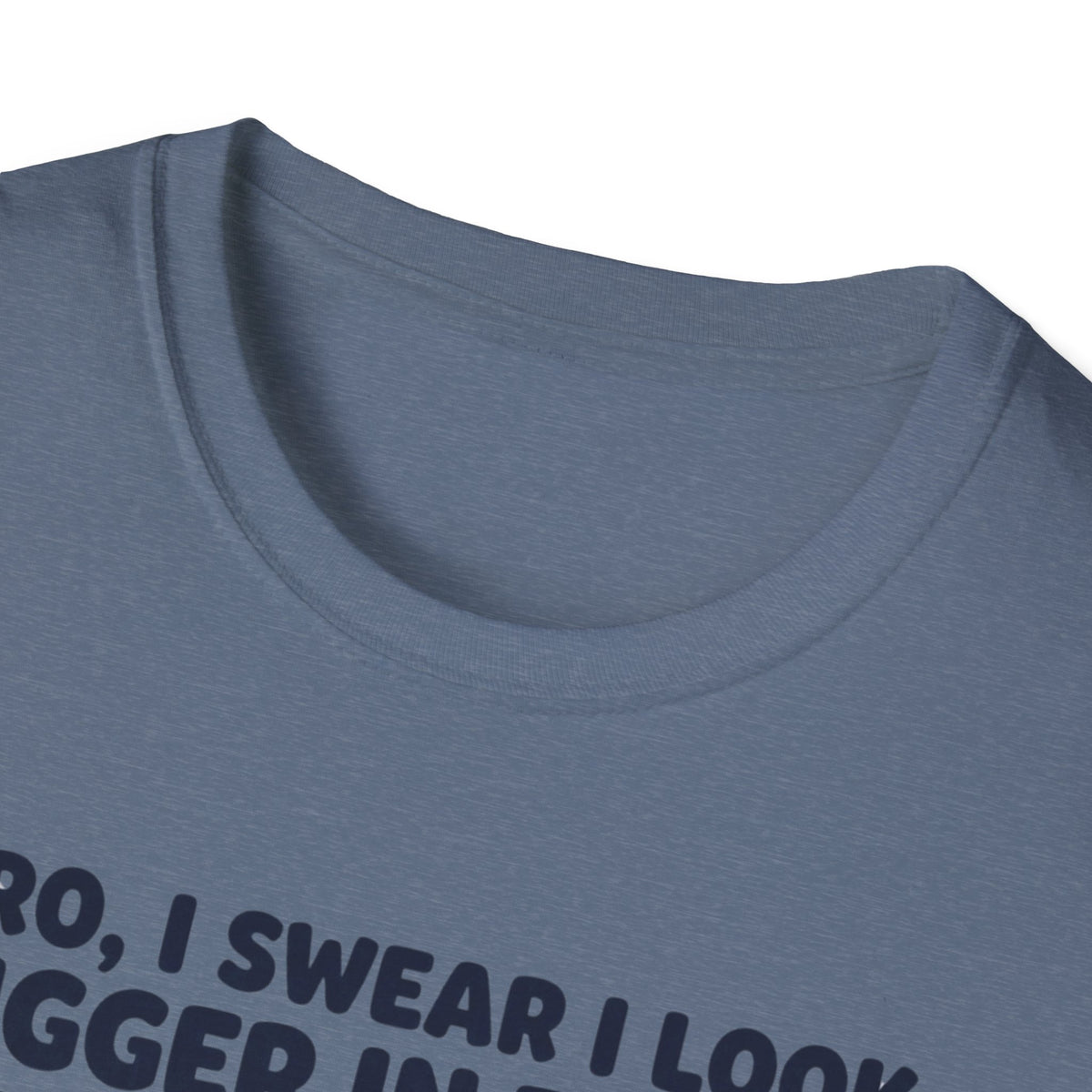 Bro, I swear I look bigger in there T-Shirt