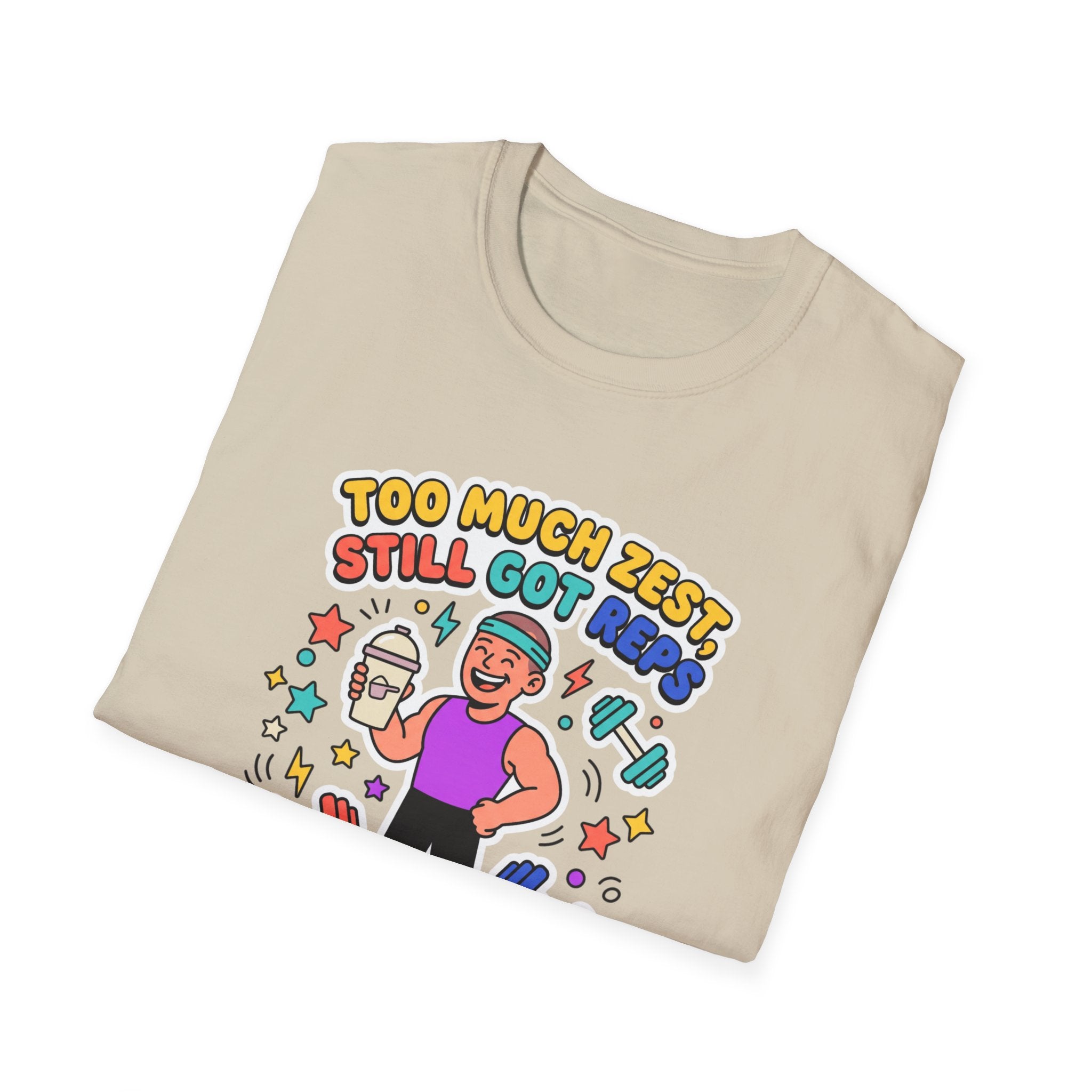 Too much zest, still got reps T-Shirt