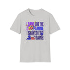 Came for dopamine, stayed for the gains T-Shirt