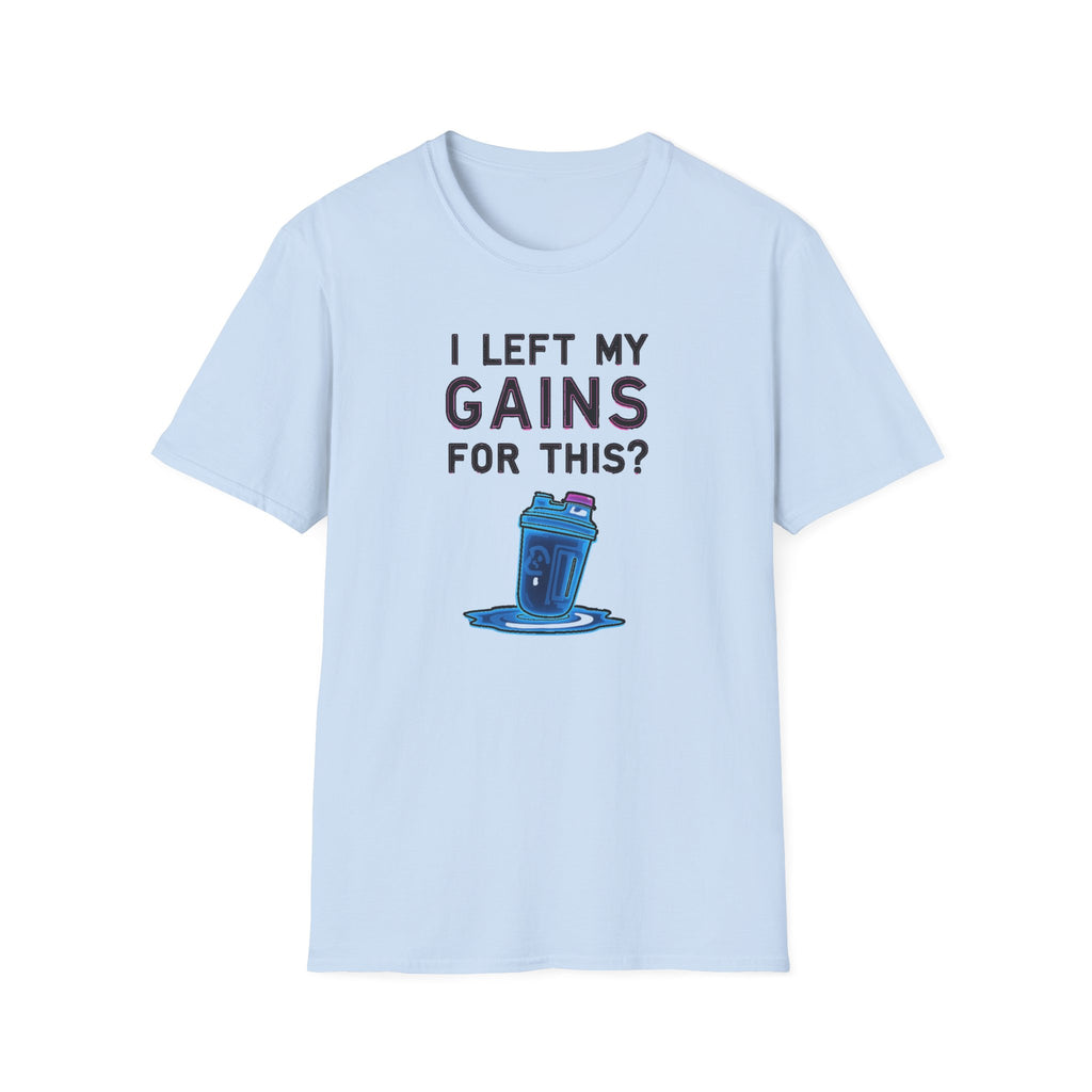 I Left My Gains for This? – Neon Gym Life T-Shirt