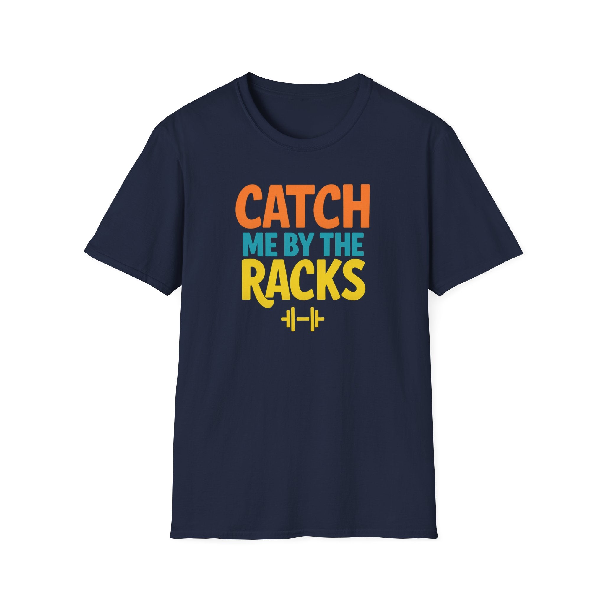 Catch Me by the Racks – Gym Hangout Series T-Shirt