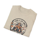 Had a life once, then I joined gym T-Shirt